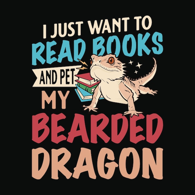 Vector sólo quiero leer libros y acariciar a mi dragón barbudo pogona lagarto citas de diseño de camiseta vector