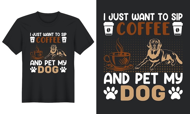 Vector solo quiero tomar un sorbo de café y acariciar a mi perro diseño de camiseta para perros