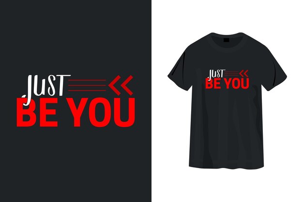 Sólo sea usted tipografía única diseño de texto de camiseta