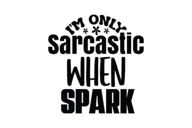Sólo soy sarcástico cuando Spark