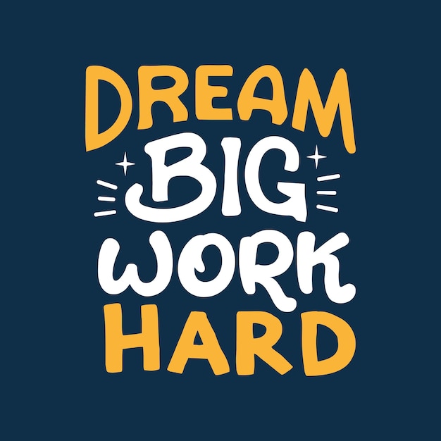 soñar en grande trabajar duro citas motivacionales tipografía diseño de camiseta