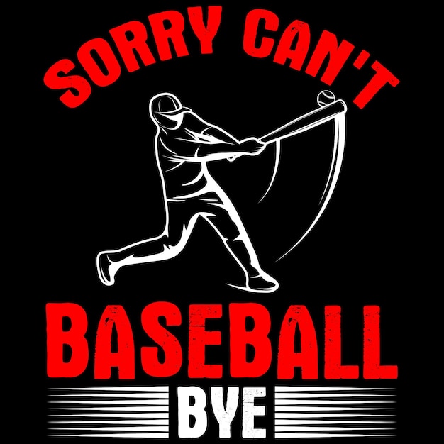 Sorry Can't Baseball Bye - Camiseta