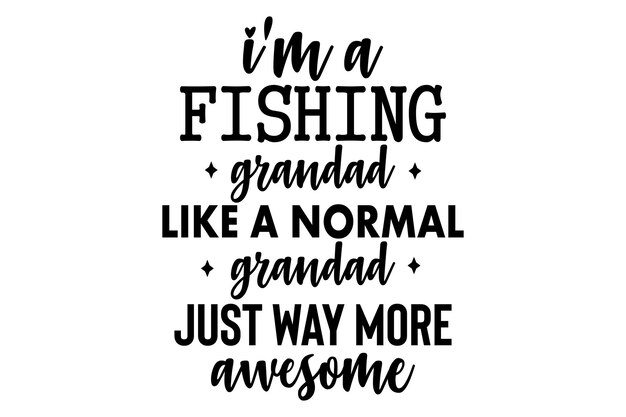 Soy un abuelo pescador como un abuelo normal sólo que mucho más increíble
