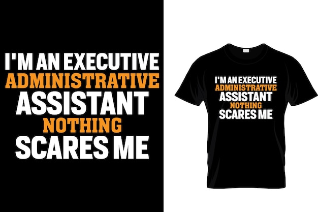 Soy un asistente administrativo ejecutivo nada me asusta camiseta