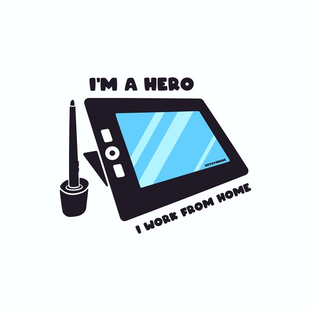 Soy un héroe que trabajo desde casa. Diseño dibujado a mano con ilustración de tableta gráfica de dibujo y texto.