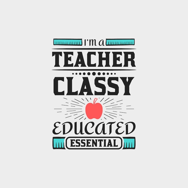 Soy un maestro educado con clase, maestro esencial, eslogan tipográfico, vector de diseño.