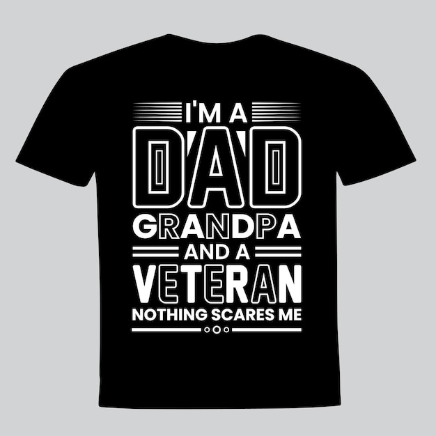 Soy papá abuelo y veterano nada me asusta camiseta