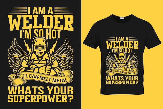 Soy soldador. estoy tan caliente que puedo derretir metal. ¿cuál es tu superpoder? camiseta con cita de tipografía divertida.