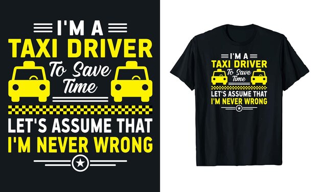 Soy un taxista para ahorrar tiempo. Supongamos que soy un taxista. Diseño de camiseta de tipografía plantilla para imprimir