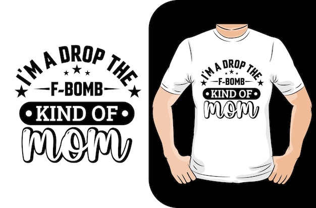 Vector soy un tipo de diseño de camiseta de mamá drop the f bomb