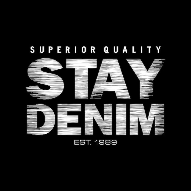 STAY DENIM diseño tipografía Grunge vector diseño texto ilustración signo camiseta gráficos impresión