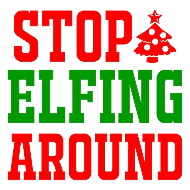 Stop Elfing Around texto navidad cita retro ondulado tipografía sublimación svg sobre fondo blanco