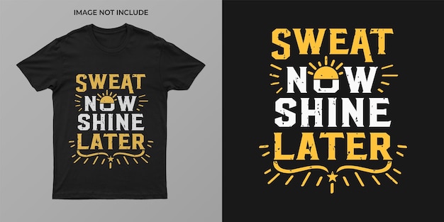 El sudor ahora brilla más tarde diseño de texto para una camiseta