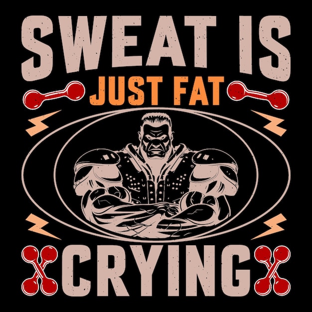 Vector el sudor es sólo grasa llorando gimnasio fitness camiseta diseño vectorial gráfico gimnasio vida