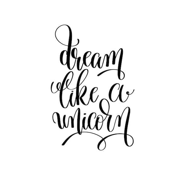 Sueña como un unicornio en blanco y negro letras manuscritas inscripción cita positiva