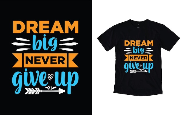 Sueña en grande nunca te rindas diseño de camiseta de tipografía motivacional