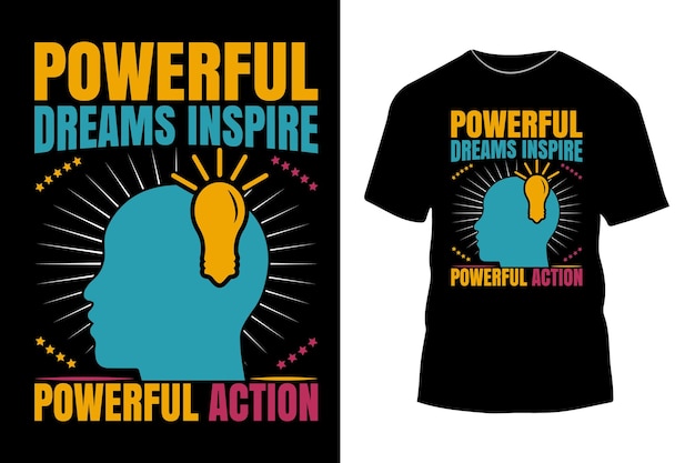 Los sueños poderosos inspiran el diseño de camisetas de acción poderosas