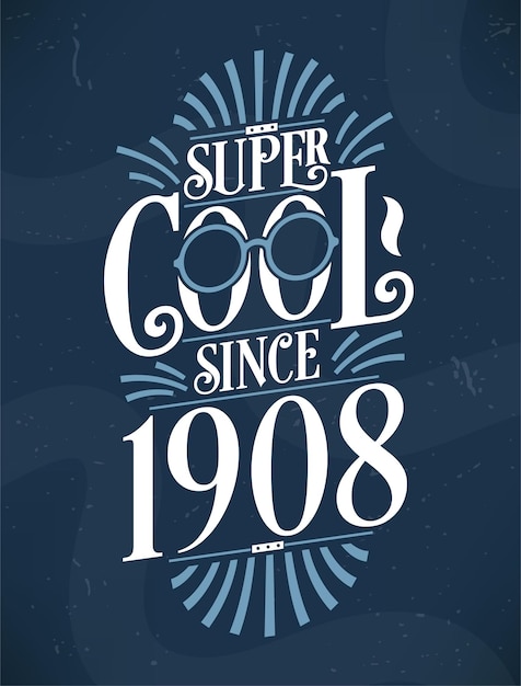 Super Cool desde 1908 Diseño de camiseta con tipografía de cumpleaños de 1908.