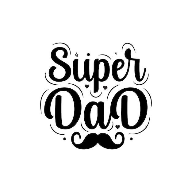 Super dad fathers day typography quotes hand lettering ilustración para camiseta tazas tarjeta