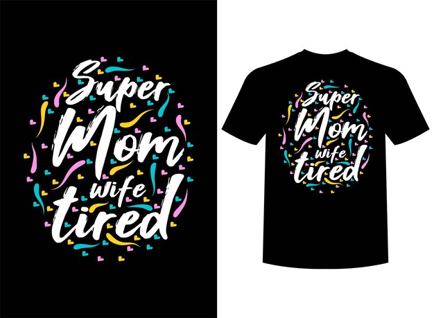Super mamá esposa cansada diseño de camiseta lista para imprimir