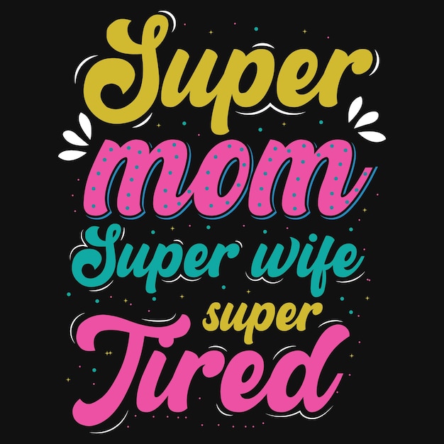 Super mamá super esposa diseño de camiseta super cansada