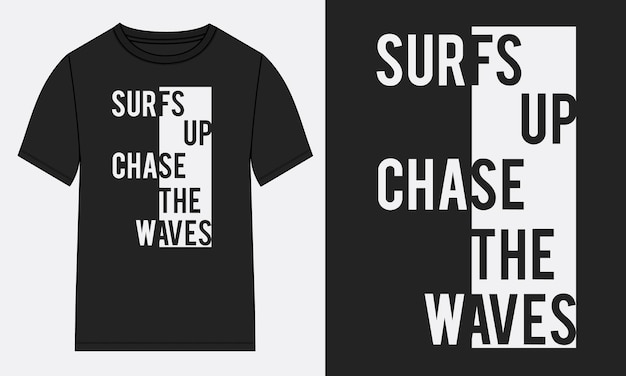 Surfs up chase the waves tipografía camiseta pecho impresión vector ilustración diseño listo para imprimir