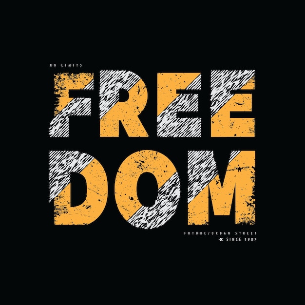 T-shirt de libertad y tipografía de eslogan para la impresión de tee con eslogan