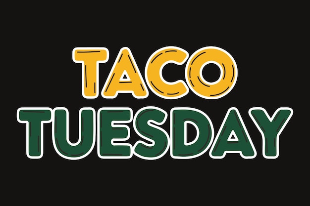 Taco mexicano el martes con letras de colores amarillo y verde sobre fondo negro
