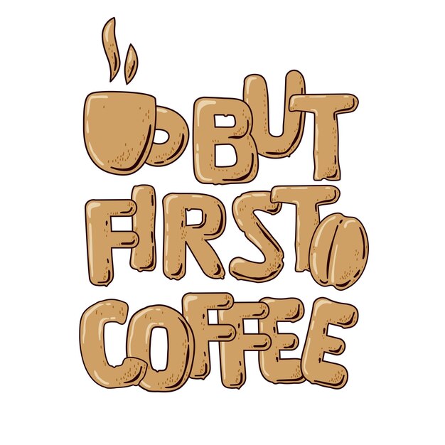 Tarjeta para amantes del café Pero primero Texto de café con taza y grano de café Logotipo para bar tienda de restaurante sticker de invitación pancarta tipografía dibujada a mano frase de letras aislada sobre fondo blanco