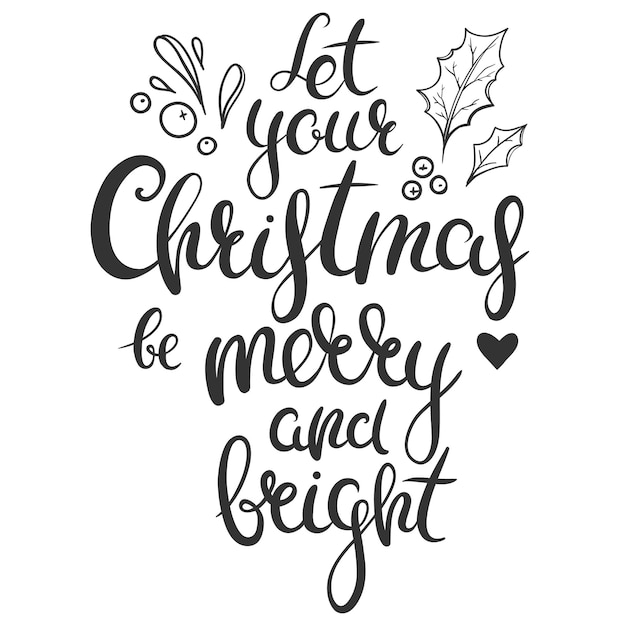 Tarjeta de felicitación de Navidad. Deja que tu Navidad sea feliz y brillante. Letras de Navidad vectorial.