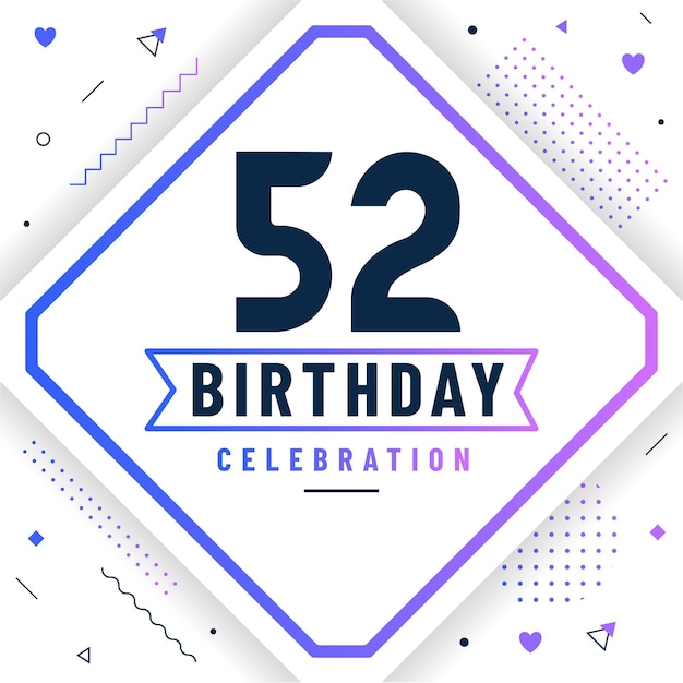 Tarjeta de felicitaciones de cumpleaños de 52 años fondo de celebración de cumpleaños de 52 años vector gratis