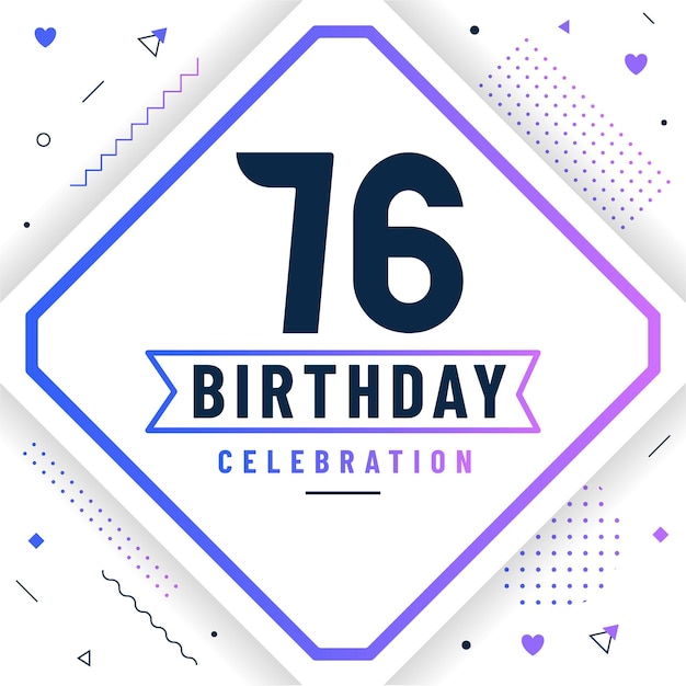 Tarjeta de felicitaciones de cumpleaños de 76 años Fondo de celebración de cumpleaños de 76 años vector gratis