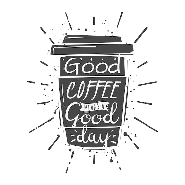 Taza de café con letras: Un buen café significa un buen día.