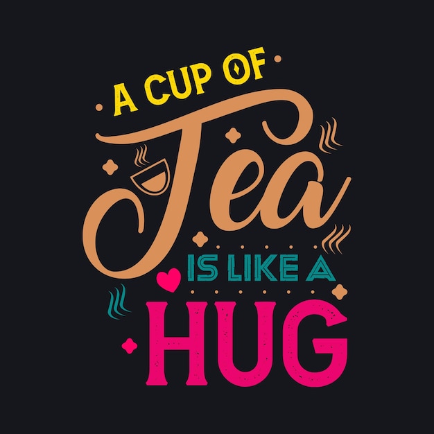 Una taza de té es como un vector de tipografía de abrazo.