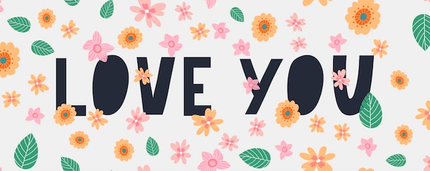 Te amo. banner de flores de cita de letras inspiradoras. lema de tipografía para impresión de camisetas, diseño gráfico.