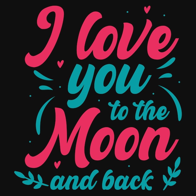Te amo hasta la luna y de regreso Tipografía Diseño de camiseta