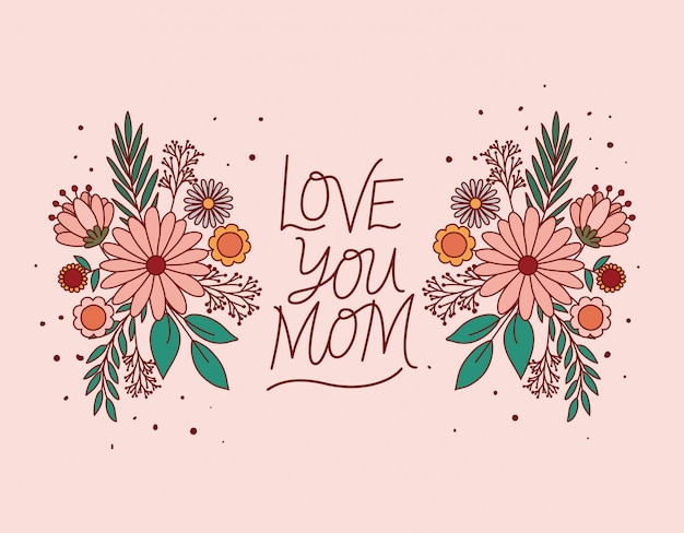Te amo mamá texto con flores y hojas