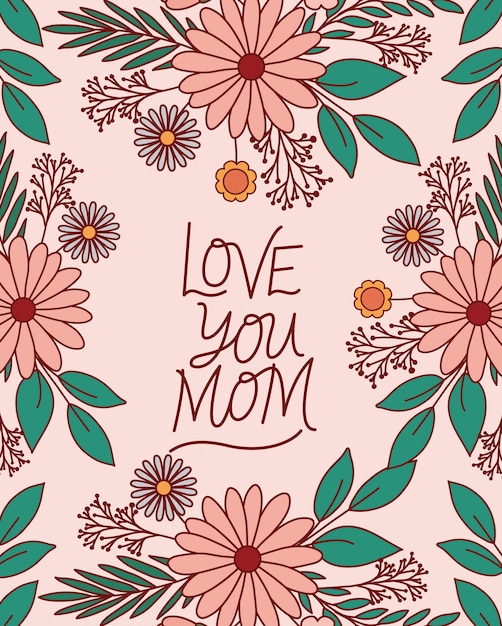 Vector te amo mamá texto con flores y hojas