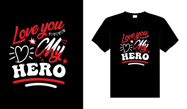 Te amo mi héroe valentine tshirt tipografía rotulación diseño vectorial