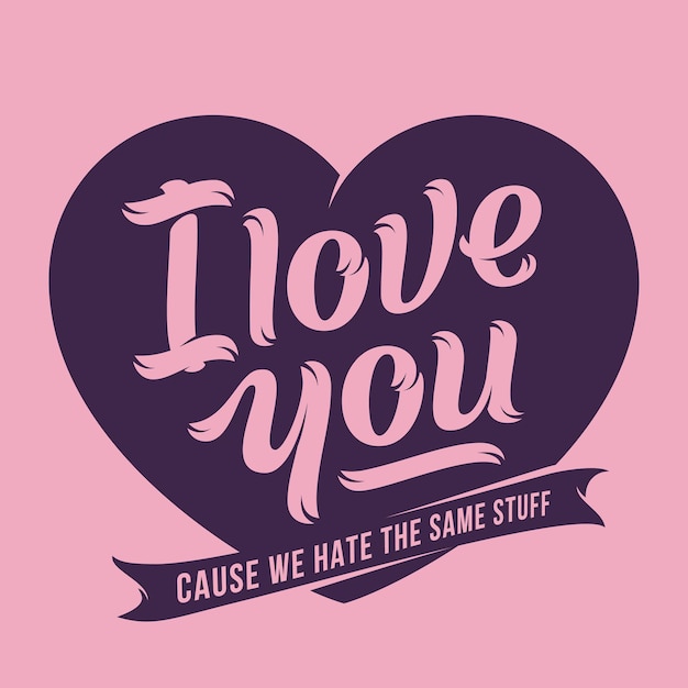 Te amo porque odiamos las mismas cosas. Tarjeta de felicitación de letras vectoriales de calidad premium. violeta sobre fondo rosa