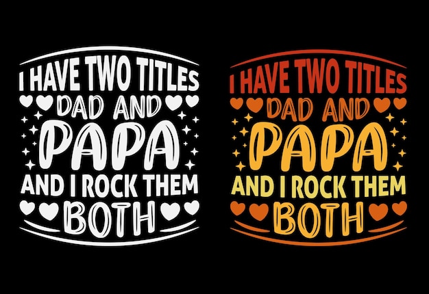 Vector tengo dos títulos papá y papá y los rockeo a ambos diseño de camiseta del día del padre