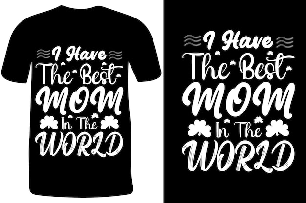 Tengo la mejor mamá del mundo, citas de moda, tipografía, diseño de camisetas, camiseta del día de la madre