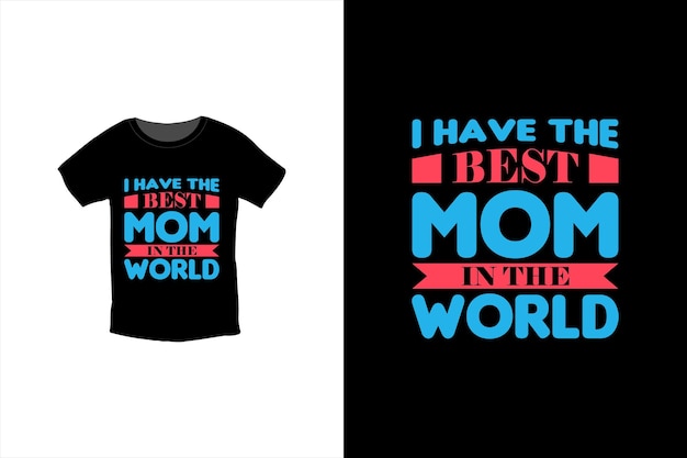 Tengo la mejor mamá del mundo. Diseño de camiseta del día de la madre diseño de camiseta más vendido