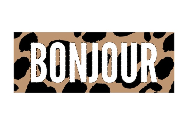 Texto decorativo del lema bonjour con piel de leopardo