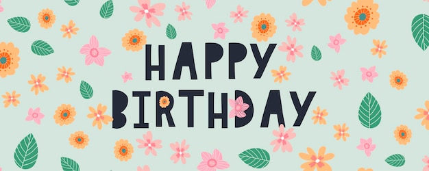 Texto de feliz cumpleaños con flores, carta, banner de vacaciones, tarjeta, celebración