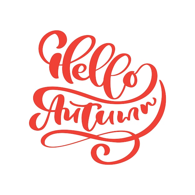 Texto de letras de caligrafía vectorial Hola Otoño Frase roja de otoño dibujada a mano Ilustración para tarjeta de felicitación o postal