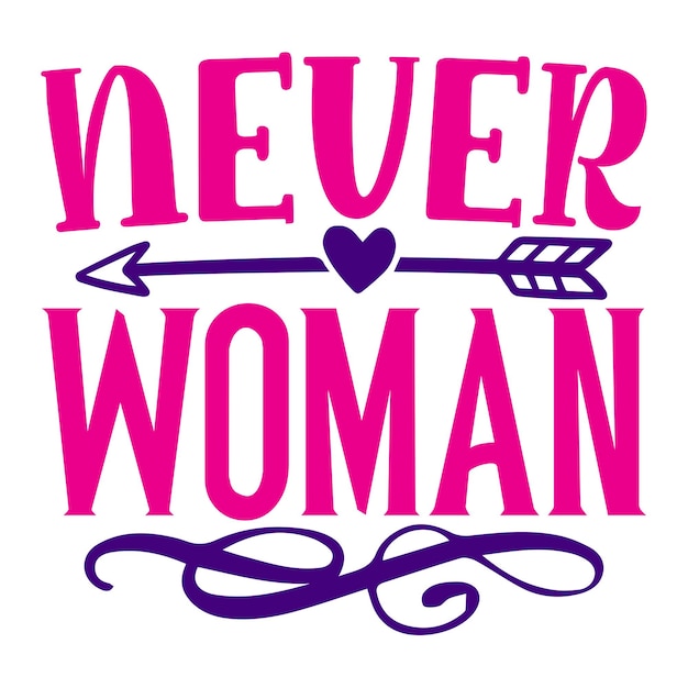 un texto rosado que dice nunca mujer y la flecha