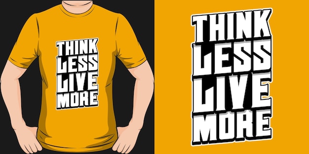 Think less live more tipografía motivación cita diseño para camiseta o mercancía