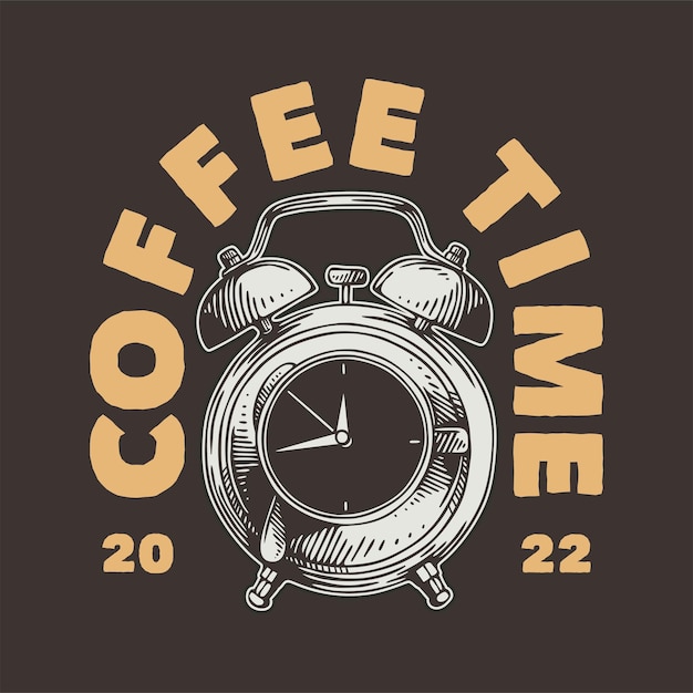Tiempo de café de tipografía de eslogan vintage para diseño de camiseta