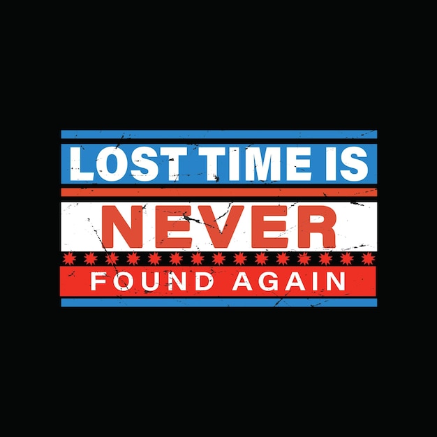 El tiempo perdido nunca es diseño de camiseta plantilla de maqueta de camiseta para imprimir vector gratuito